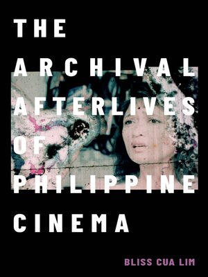 cover image of The Archival Afterlives of Philippine Cinema